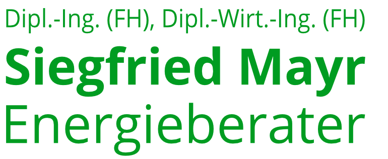 Dipl.-Ing. (FH), Dipl.-Wirt.-Ing. (FH) Siegfried Mayr – Energieberater